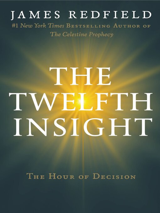 Title details for The Twelfth Insight: The Hour of Decision by James Redfield - Available